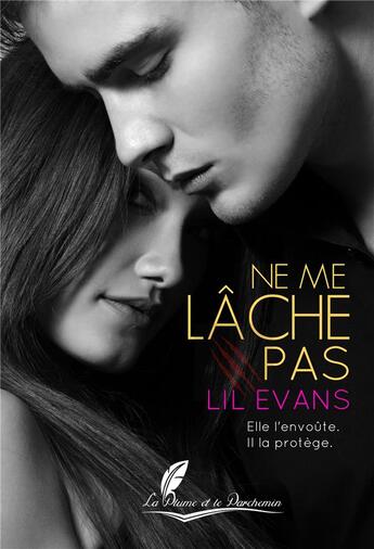 Couverture du livre « Ne me lâche pas » de Lil Evans aux éditions La Plume Et Le Parchemin