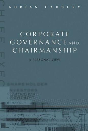 Couverture du livre « Corporate Governance and Chairmanship: A Personal View » de Cadbury Adrian aux éditions Oup Oxford