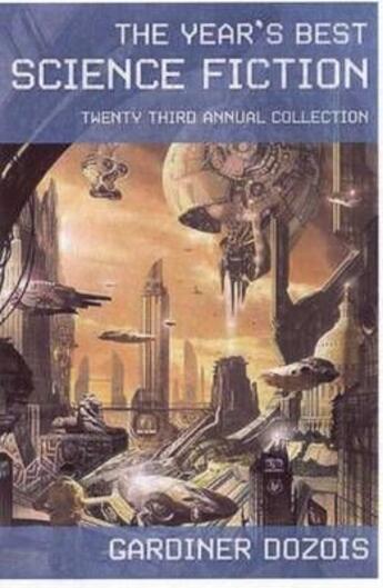 Couverture du livre « THE YEAR'S BEST SCIENCE FICTION - 23RD EDITION » de Gardner Dozois aux éditions Griffin