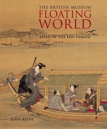 Couverture du livre « Floating world japan in the edo period » de Reeve John aux éditions British Museum