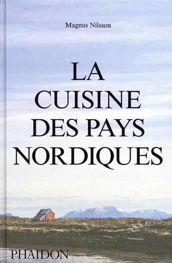 Couverture du livre « La cuisine des pays nordiques » de Magnus Nilsson aux éditions Phaidon