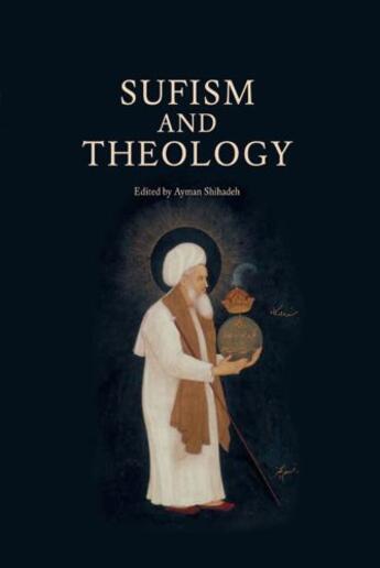 Couverture du livre « Sufism and Theology » de Ayman Shihadeh aux éditions Edinburgh University Press