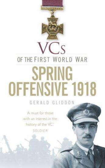 Couverture du livre « VCs of the First World War: Spring Offensive 1918 » de Gliddon Gerald aux éditions History Press Digital