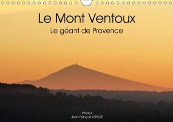 Couverture du livre « Le mont ventoux le geant de provence calendrier mural 2018 d - vue du mont ventoux dans le pa » de Lepage Francois aux éditions Calvendo