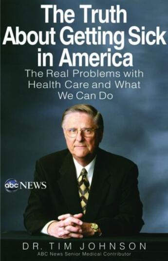 Couverture du livre « The Truth About Getting Sick in America » de Johnson Tim aux éditions Hyperion