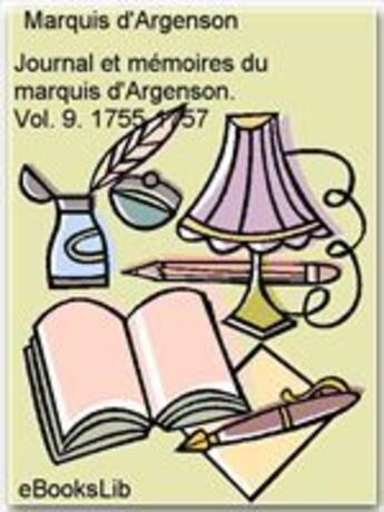 Couverture du livre « Journal et mémoires du marquis d'Argenson t.9 ; 1755-1757 » de Rene-Louis D' Argenson aux éditions Ebookslib