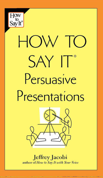 Couverture du livre « How to Say It Persuasive Presentations » de Jacobi Jeffrey aux éditions Penguin Group Us