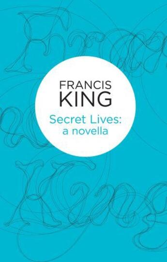 Couverture du livre « Secret Lives : a novella » de Francis King aux éditions Pan Macmillan