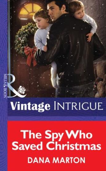 Couverture du livre « The Spy Who Saved Christmas (Mills & Boon Intrigue) » de Dana Marton aux éditions Mills & Boon Series