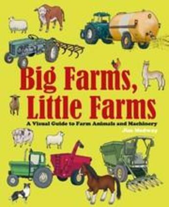 Couverture du livre « Big farms, little farms a visual guide to farms and farm animals » de Medway Jim aux éditions Thames & Hudson