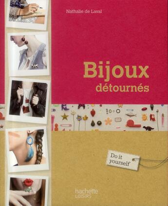 Couverture du livre « Bijoux détournés » de Nathalie De Laval aux éditions Hachette Pratique