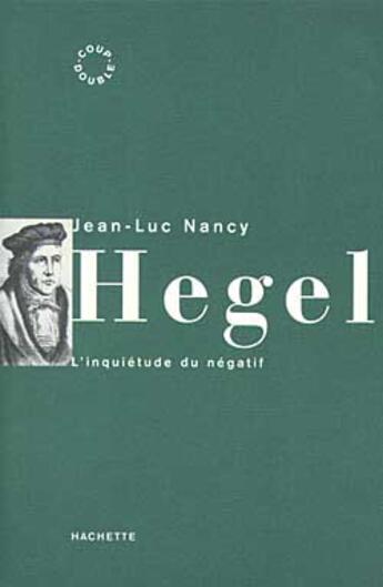 Couverture du livre « Hegel ; L'Inquietude Du Negatif » de Jean-Luc Nancy aux éditions Hachette Litteratures