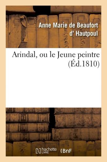 Couverture du livre « Arindal, ou le jeune peintre » de Beaufort D' Hautpoul aux éditions Hachette Bnf