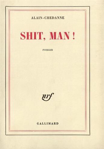 Couverture du livre « Shit, man ! » de Alain-Chedanne aux éditions Gallimard