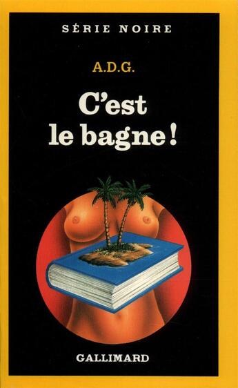 Couverture du livre « C'est le bagne ! » de A.D.G. aux éditions Gallimard