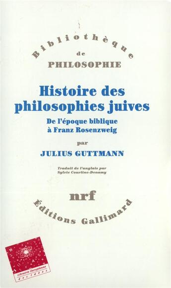 Couverture du livre « Histoire des philosophies juives - de l'epoque biblique a franz rosenzweig » de Guttmann Julius aux éditions Gallimard