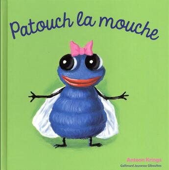 Couverture du livre « Patouch la mouche » de Antoon Krings aux éditions Gallimard Jeunesse Giboulees