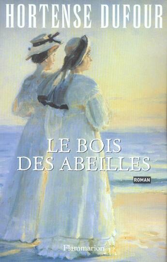 Couverture du livre « Le bois des abeilles » de Hortense Dufour aux éditions Flammarion