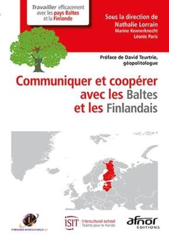 Couverture du livre « Communiquer et coopérer avec les Baltes et les Finlandais » de Nathalie Lorrain et Marine Kennerknecht et Leonie Paris aux éditions Afnor