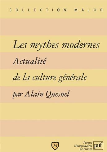 Couverture du livre « Les mythes modernes ; actualité de la culture générale » de Alain Quesnel aux éditions Belin Education