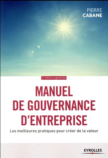 Couverture du livre « Manuel de gouvernance d'entreprise (2e édition) » de Pierre Cabane aux éditions Eyrolles