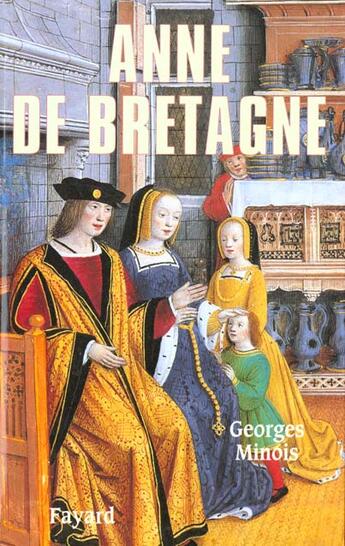 Couverture du livre « Anne de Bretagne » de Georges Minois aux éditions Fayard