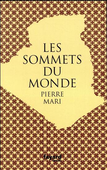 Couverture du livre « Les sommets du monde » de Pierre Mari aux éditions Fayard