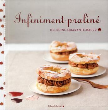 Couverture du livre « Infiniment praliné » de Delphine Quarante-Bauer aux éditions Albin Michel