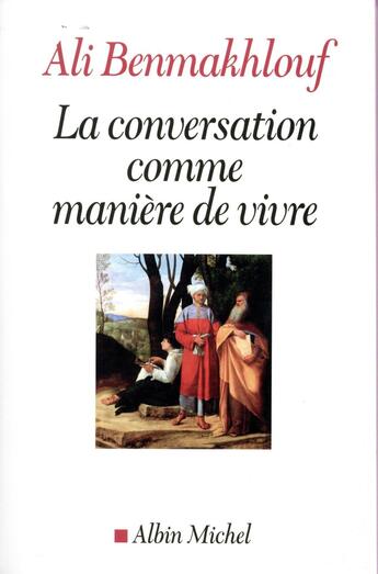 Couverture du livre « La conversation comme manière de vivre » de Ali Benmakhlouf aux éditions Albin Michel