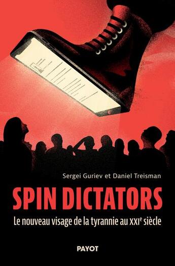 Couverture du livre « Spin dictators : le nouveau visage de la tyrannie au XXIe siècle » de Sergei Guriev et Daniel Treisman aux éditions Payot