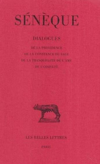 Couverture du livre « Dialogues. Tome IV: De la providence - De la constance du sage - De la tranquillité de l'âme - De l'oisiveté » de Seneque aux éditions Belles Lettres