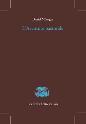 Couverture du livre « L'aventure pastorale » de Daniel Ménager aux éditions Belles Lettres