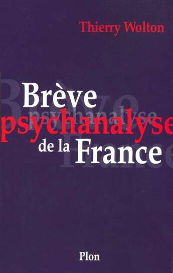 Couverture du livre « Breve Psychanalyse De La France » de Thierry Wolton aux éditions Plon