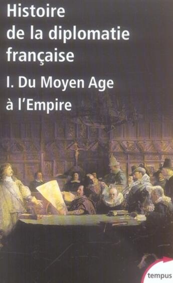 Couverture du livre « Histoire de la diplomatie française Tome 1 ; du Moyen Age à l'empire » de Françoise Autrand aux éditions Tempus/perrin