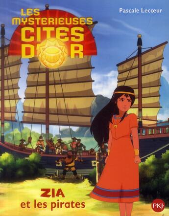 Couverture du livre « Les mystérieuses cités d'or saison 2 t.2 ; Zia et les pirates » de Lecoeur Pascale aux éditions Pocket Jeunesse