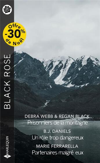 Couverture du livre « Prisonniers de la montagne ; un rôle trop dangereux ; partenaires malgré eux » de Debra Webb et Regan Black et B. J. Daniels et Marie Ferrarella aux éditions Harlequin