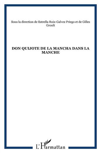 Couverture du livre « Don Quijote de la Mancha dans la Manche » de Gilles Groult et Estrella Ruiz-Galvez Priego aux éditions L'harmattan