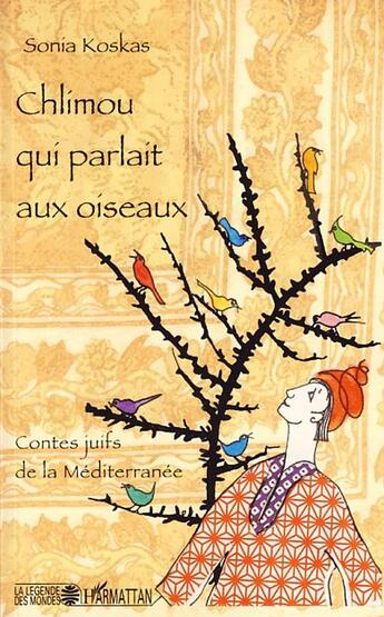 Couverture du livre « Chlimou qui parlait aux oiseaux ; contes juifs de la Méditerranée » de Sonia Koskas aux éditions L'harmattan