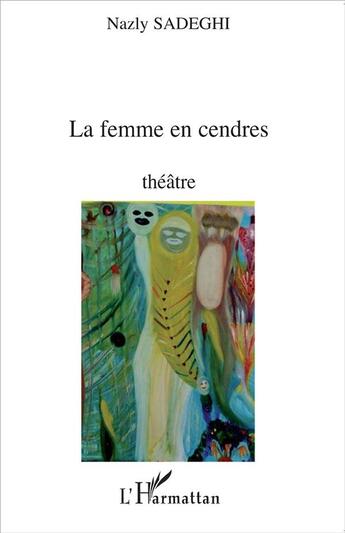 Couverture du livre « La femme en cendres » de Nazly Sadeghi aux éditions L'harmattan