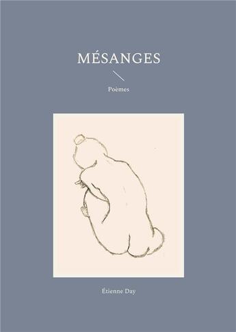 Couverture du livre « Mésanges : Poèmes » de Day Etienne aux éditions Books On Demand