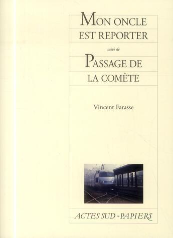 Couverture du livre « Mon oncle est reporter suivi de passage de la comete » de Vincent Farasse aux éditions Actes Sud