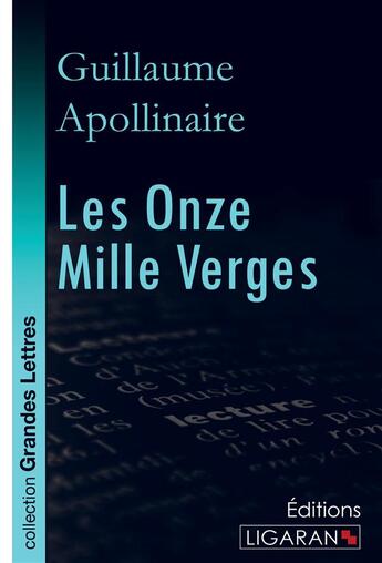 Couverture du livre « Les Onze Mille Verges (grands caractères) » de Guillaume Apollinaire aux éditions Ligaran