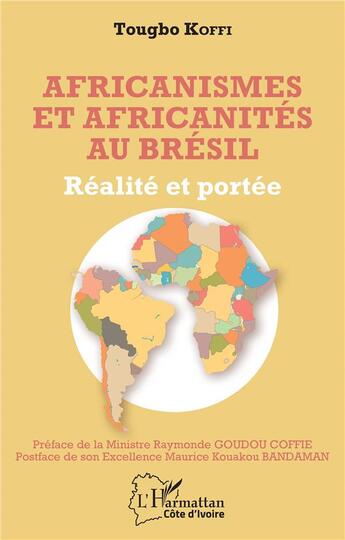 Couverture du livre « Africanismes et africanités au Brésil ; réalité et portée » de Tougbo Koffi aux éditions L'harmattan