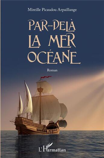 Couverture du livre « Par-delà la mer océane » de Mireille Picaudou Arpaillange aux éditions L'harmattan