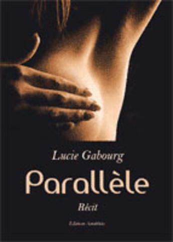 Couverture du livre « Parallèle » de Lucie Gabourg aux éditions Amalthee