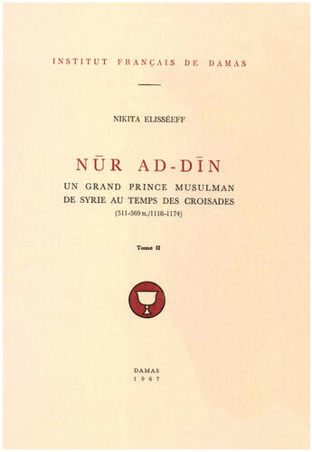 Couverture du livre « Nur al-din, un grand prince musulman de syrie au temps des croisades (511-569/1118-1174) t.2 » de Nikita Elisseeff aux éditions Presses De L'ifpo