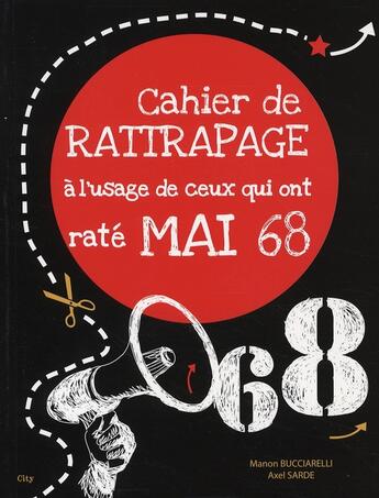 Couverture du livre « Cahier de rattrapage à l'usage de ceux qui ont raté mai 68 » de M Bucciarelli et A Sarde aux éditions City