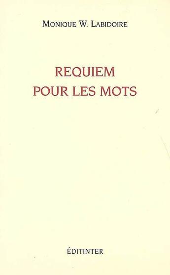 Couverture du livre « Requiem pour les mots » de Monique W. Labidoire. aux éditions Editinter