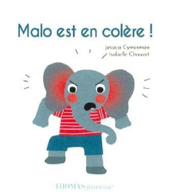 Couverture du livre « Malo est en colere - j'apprivoise mes emotions » de Jessica Cymerman aux éditions Thomas Editions