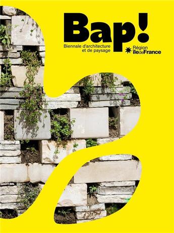 Couverture du livre « Bap ! biennale d'architecture et de paysage de la région Île-de-France » de Calderoni Clea aux éditions Archibooks